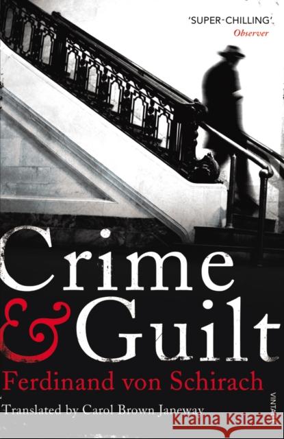 Crime and Guilt Ferdinand von Schirach, Carol Brown Janeway 9780099549277 Vintage Publishing