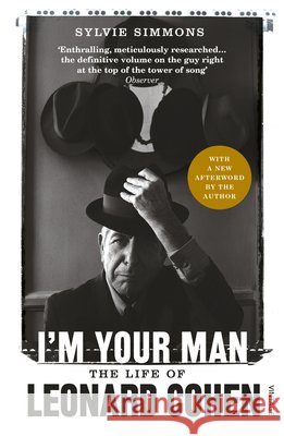I'm Your Man: The Life of Leonard Cohen Sylvie Simmons 9780099549321 Vintage Publishing