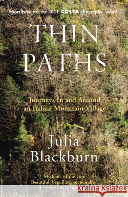 Thin Paths: Journeys in and around an Italian Mountain Village Julia Blackburn 9780099549420 0