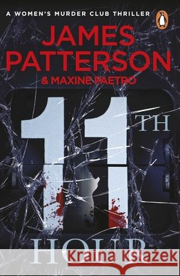 11th Hour: Her friends are close - and her enemies closer... (Women’s Murder Club 11) James Patterson 9780099550198