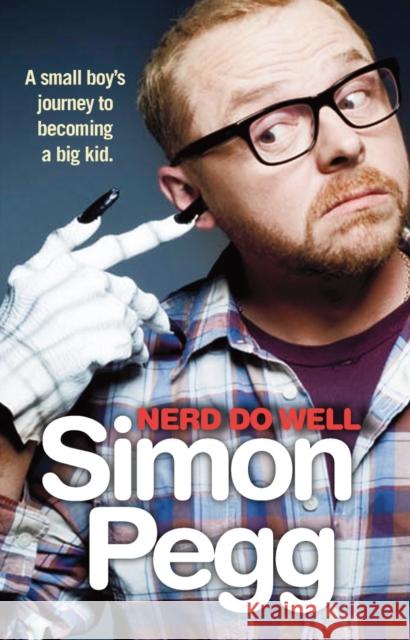 Nerd Do Well Simon Pegg 9780099551553