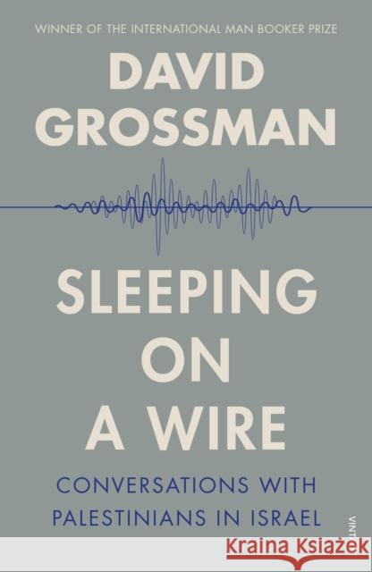 Sleeping on a Wire : Conversations with Palestinians in Israel David Grossman 9780099552284 0