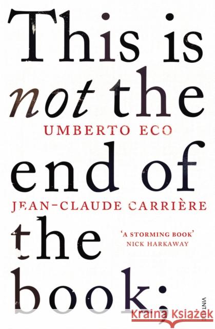 This is Not the End of the Book : A conversation curated by Jean-Philippe de Tonnac Jean-Claude Carriere 9780099552451 0