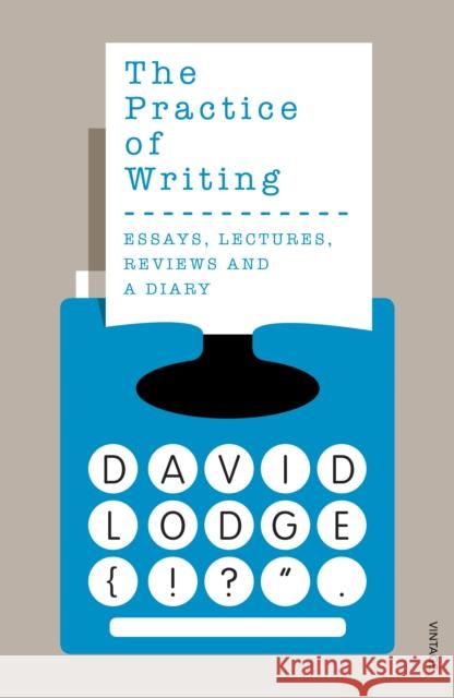The Practice of Writing David Lodge 9780099554257