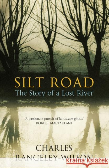 Silt Road Charles Rangeley Wilson 9780099554660