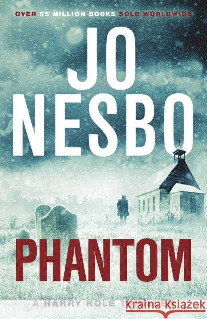 Phantom: The chilling ninth Harry Hole novel from the No.1 Sunday Times bestseller Nesbo Jo 9780099554783 Vintage Publishing