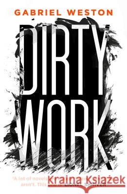 Dirty Work Gabriel Weston 9780099555056 VINTAGE