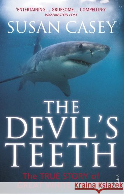 The Devil's Teeth: The True Story of Great White Sharks Susan Casey 9780099555247