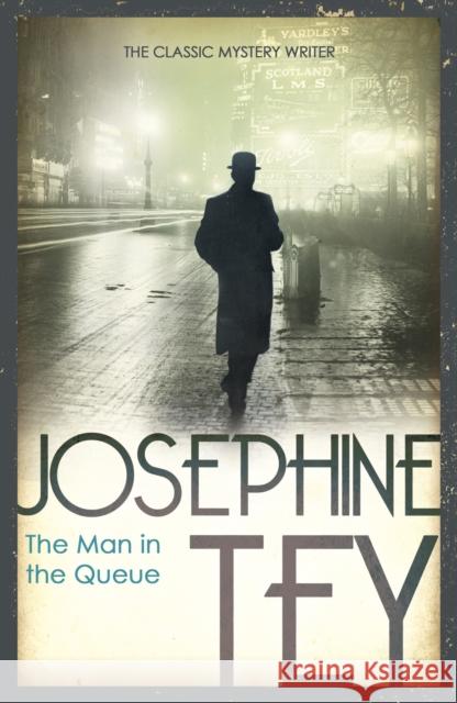 The Man In The Queue Josephine Tey 9780099556725 Cornerstone