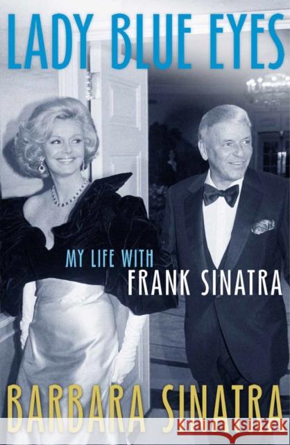 Lady Blue Eyes : My Life with Frank Sinatra Barbara Sinatra 9780099557883