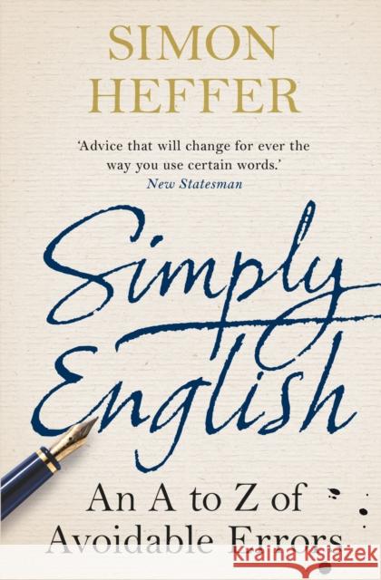 Simply English: An A-Z of Avoidable Errors Simon Heffer 9780099558460 Cornerstone