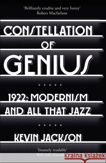 Constellation of Genius : 1922: Modernism and All That Jazz Kevin Jackson 9780099559023