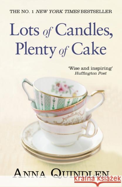 Lots of Candles, Plenty of Cake Anna Quindlen 9780099559030