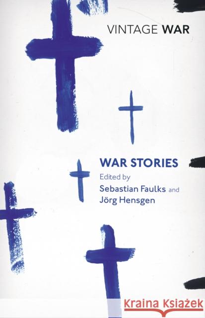 War Stories Sebastian Faulks 9780099561156 VINTAGE