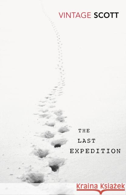 The Last Expedition R F Scott 9780099561385 0