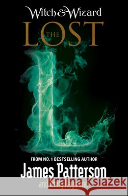 Witch & Wizard: The Lost: (Witch & Wizard 5) James Patterson 9780099567769