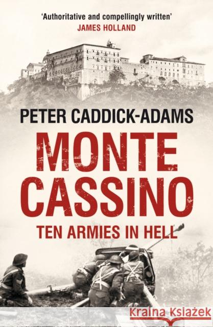 Monte Cassino: Ten Armies in Hell Peter Caddick Adams 9780099568674