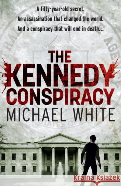 The Kennedy Conspiracy Michael White 9780099569275 ARROW