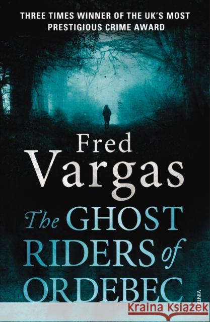 The Ghost Riders of Ordebec: A Commissaire Adamsberg novel Fred Vargas 9780099569558 Vintage Publishing