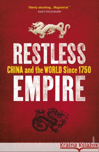 Restless Empire: China and the World Since 1750 Odd Arne Westad 9780099569596 Vintage Publishing