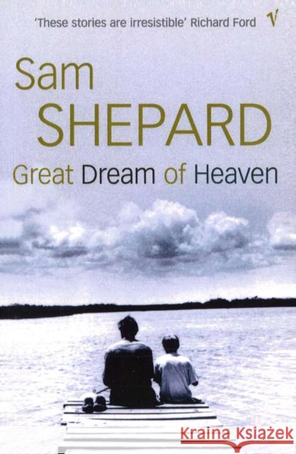 Great Dream Of Heaven Sam Shepard 9780099569923