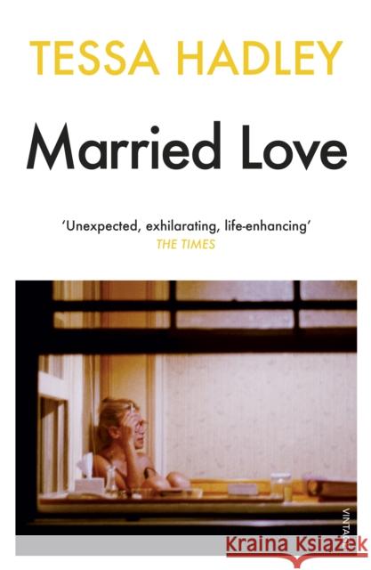 Married Love: 'One of the most subtle and sublime contemporary writers' Vogue Tessa Hadley 9780099570189 Vintage Publishing