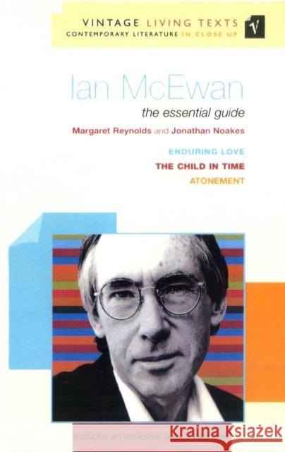 Ian McEwan : The Essential Guide Reynolds, Margaret|||Noakes, Jonathan 9780099570547