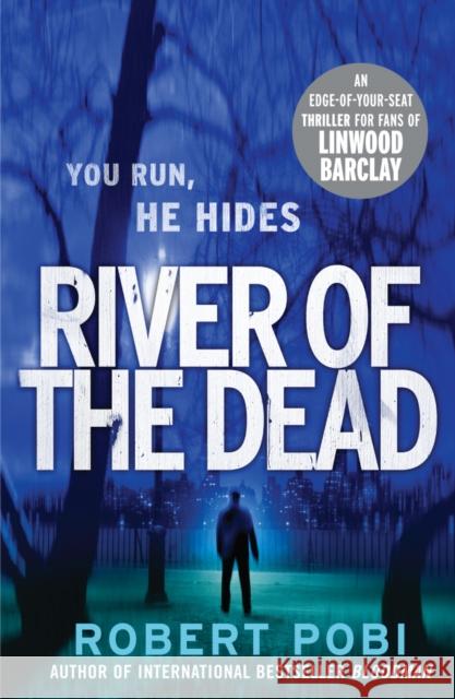 River of the Dead : Crime Thriller Robert Pobi 9780099570974