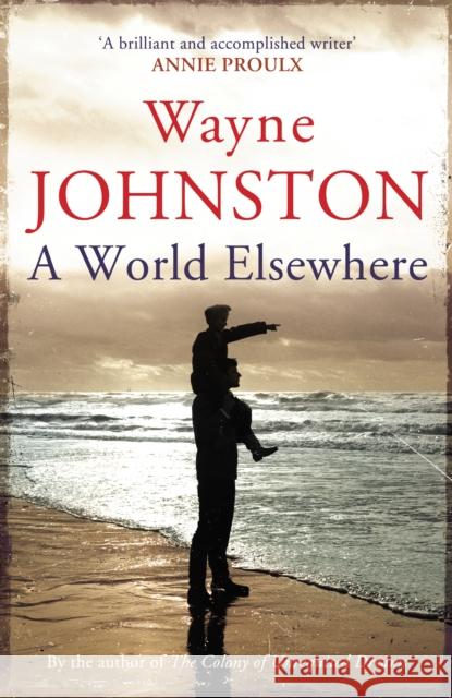 A World Elsewhere Wayne Johnston 9780099572039