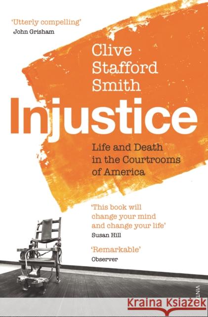 Injustice : Life and Death in the Courtrooms of America Clive Stafford Smith 9780099572190