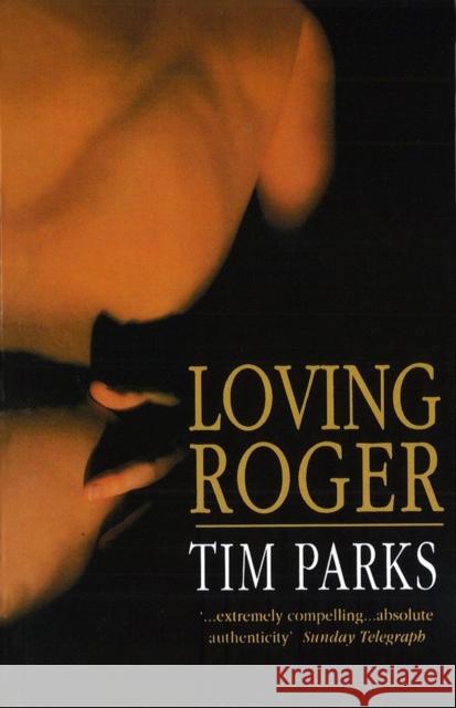 Loving Roger Tim Parks   9780099572589 Vintage