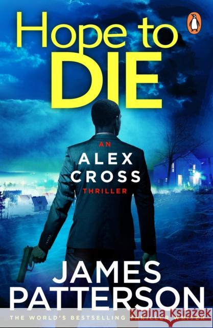 Hope to Die: (Alex Cross 22) James Patterson 9780099574088