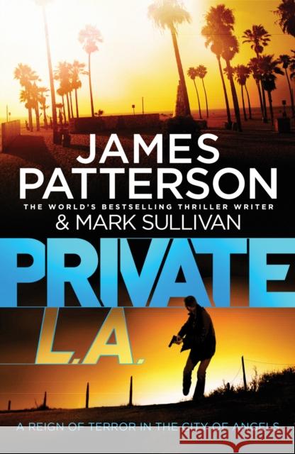 Private L.A.: (Private 7) James Patterson 9780099574156 Cornerstone