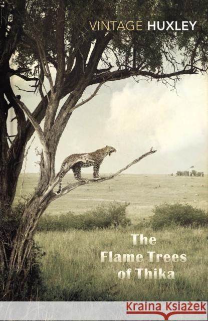 The Flame Trees Of Thika: Memories of an African Childhood Elspeth Huxley 9780099577263 VINTAGE