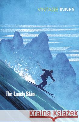 The Lonely Skier Hammond Innes 9780099577423 Vintage Publishing