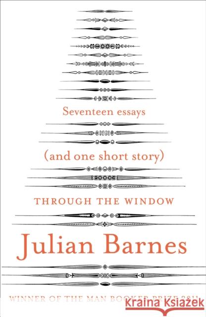 Through the Window: Seventeen Essays (and one short story) Julian Barnes 9780099578581 Vintage Publishing