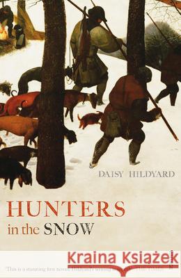 Hunters in the Snow Daisy Hildyard 9780099578888