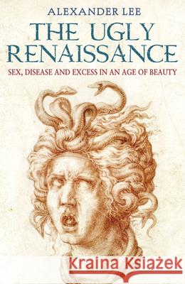 The Ugly Renaissance Alexander Lee 9780099579472 Cornerstone