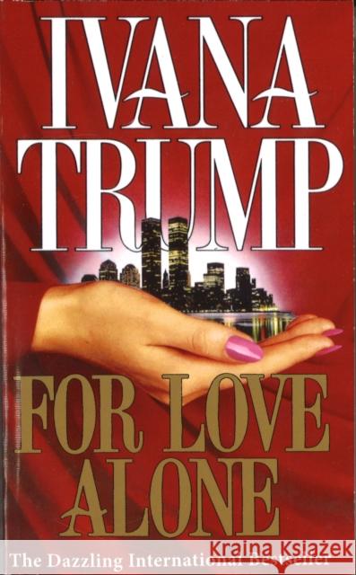 For Love Alone Ivana Trump 9780099579526 Cornerstone