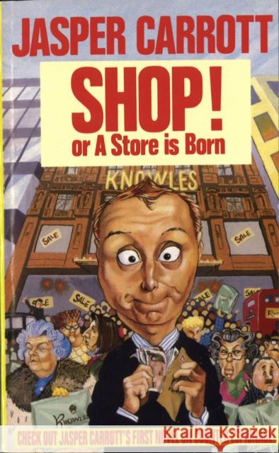 Shop! Or A Store Is Born Jasper Carrott 9780099579625