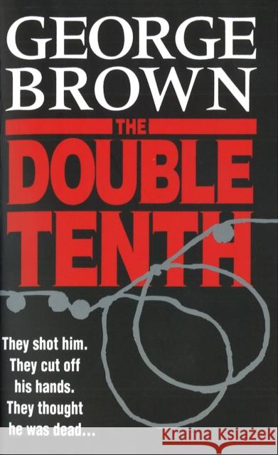 The Double Tenth George Brown 9780099579854