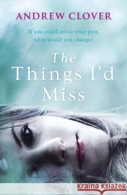 The Things I'd Miss Andrew Clover 9780099580454