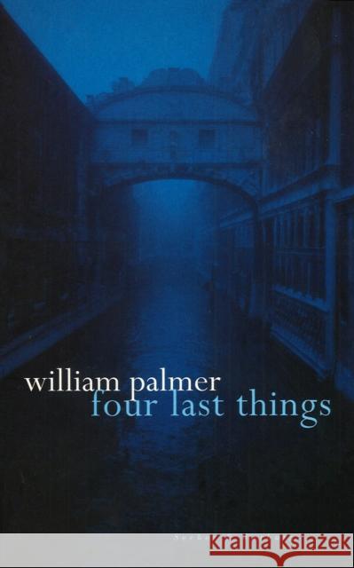 Four Last Things William Palmer 9780099584339 Vintage Publishing