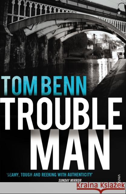 Trouble Man Tom Benn 9780099584544 Vintage Publishing