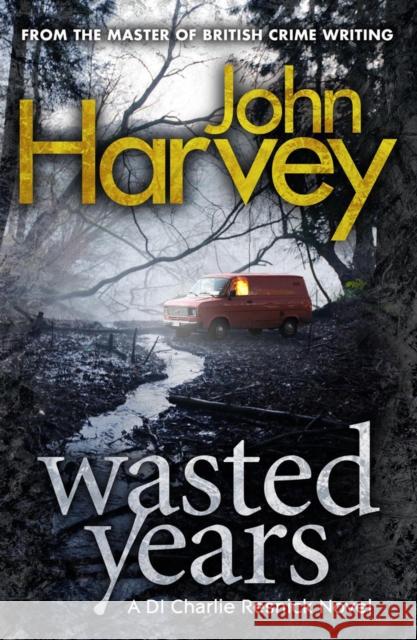 Wasted Years : (Resnick 5) Harvey, John 9780099585701