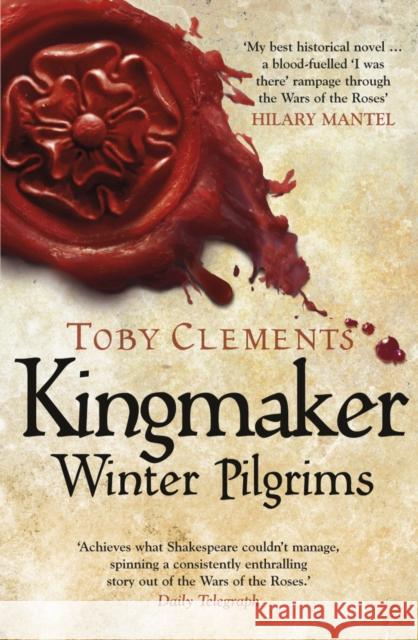 Kingmaker: Winter Pilgrims: (Book 1) Toby Clements 9780099585879