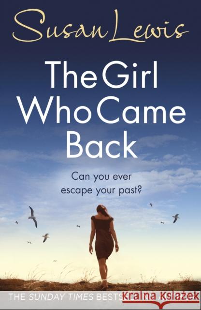 The Girl Who Came Back: The captivating, gripping emotional family drama from the Sunday Times bestselling author Susan Lewis 9780099586548