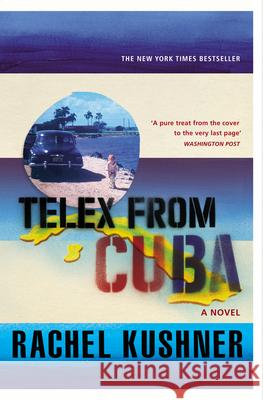 Telex from Cuba Rachel Kushner 9780099586999