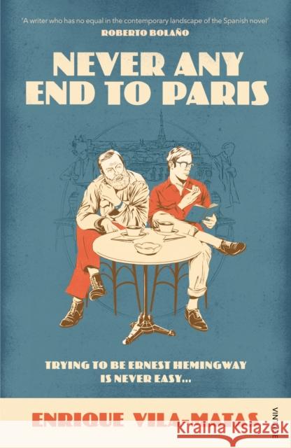 Never Any End to Paris Enrique Vila-Matas 9780099587460