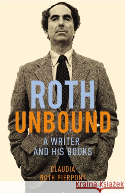 Roth Unbound Claudia Roth Pierpont 9780099587668